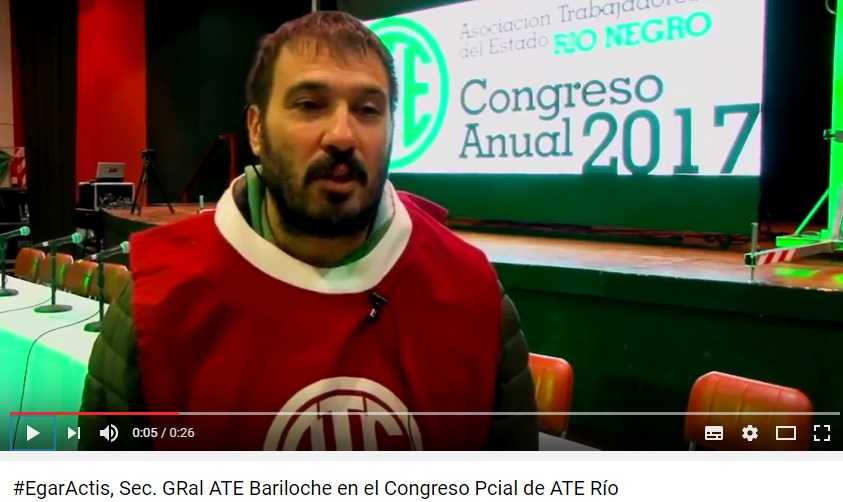 VIDEO: Egar Actis, Sec. Gral ATE Bariloche en el Congreso Pcial de ATE Río Negro